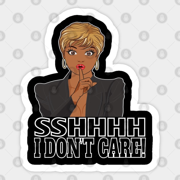 Womens Girls Funny SSHHHH I Don’t Care Adult Humor Sarcastic Gifts Sticker by Envision Styles